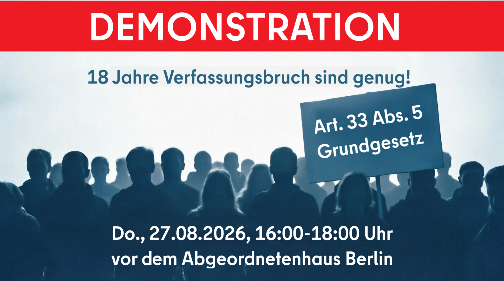 Demonstration am Donnerstag, 27.08.2026, 16 bis 18 Uhr vor dem Abgeordnetenhaus Berlin: 18 Jahre Verfassungsbruch sind genug! Art. 33 Abs. 5 Grundgesetz.